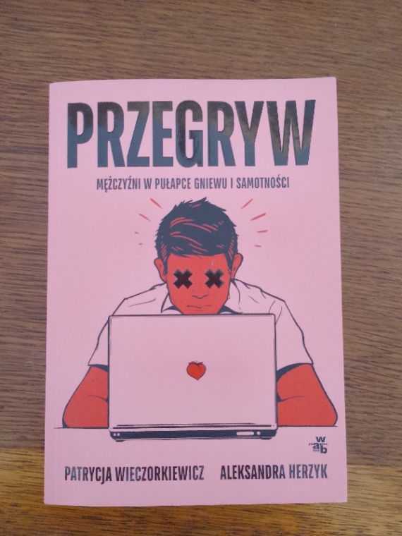 Przegryw. Mężczyźni w pułapce gniewu i samotności